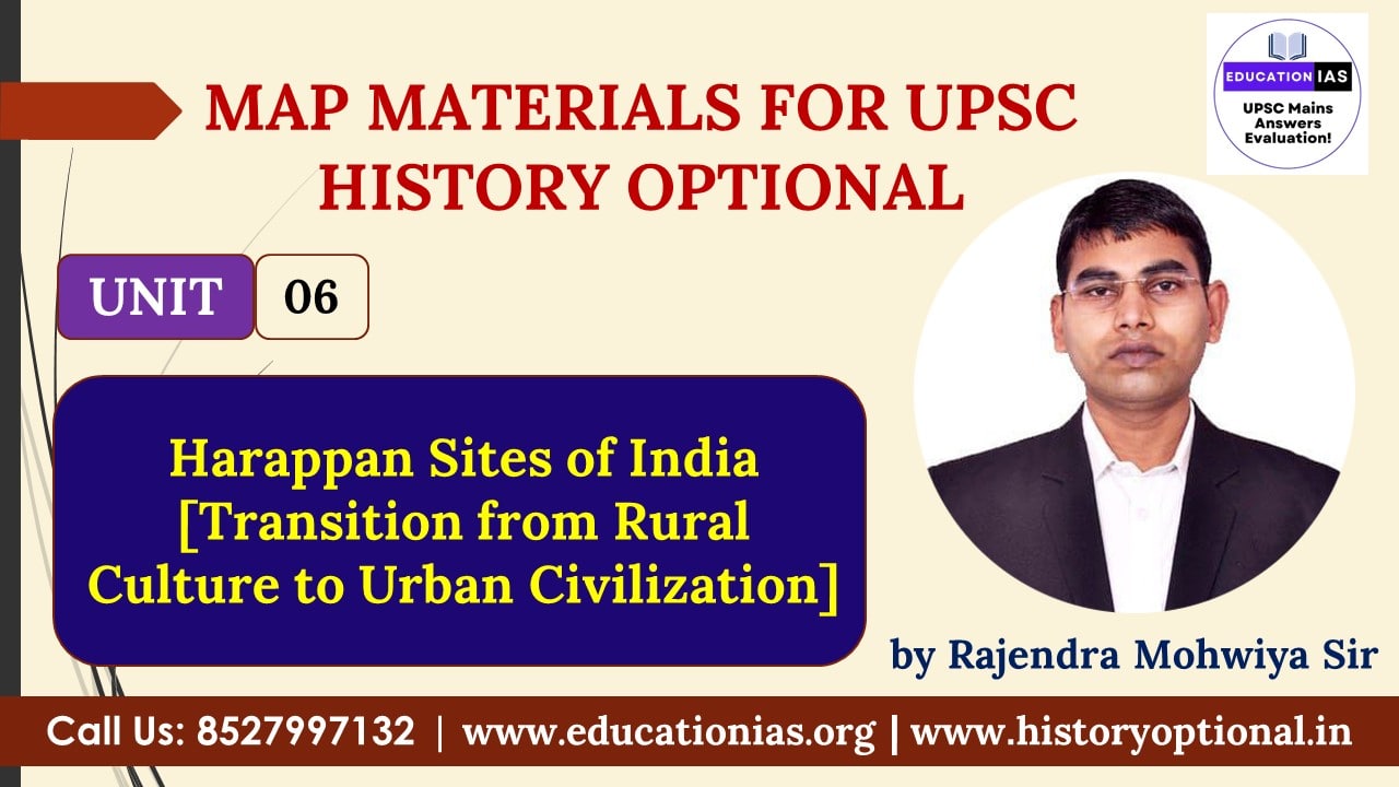 Harappan Sites of India [Transition from Rural Culture to Urban Civilization] - History Optional by Rajendra Mohwiya Sir